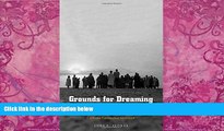 Big Deals  Grounds for Dreaming: Mexican Americans, Mexican Immigrants, and the California