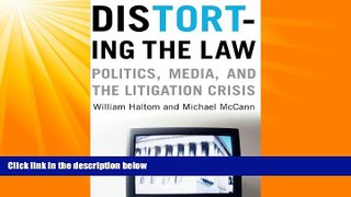 book online  Distorting the Law: Politics, Media, and the Litigation Crisis (Chicago Series in