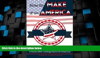 Big Deals  How to Make It In America: A Guide to Achieving the American Dream After Immigration to