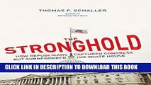 [PDF] The Stronghold: How Republicans Captured Congress but Surrendered the White House Full