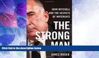 Big Deals  The Strong Man: John Mitchell and the Secrets of Watergate  Best Seller Books Most Wanted