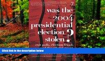 READ NOW  Was the 2004 Presidential Election Stolen?: Exit Polls, Election Fraud, and the Official
