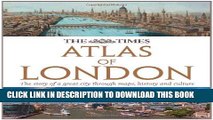 [Free Read] The Times Atlas London: The Story of a Great City Through Maps, History and Culture
