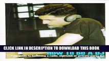 [PDF] How To Be A DJ: Your Guide to Becoming a Radio, Nightclub or Private Party Disc Jockey