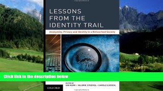 Big Deals  Lessons from the Identity Trail: Anonymity, Privacy and Identity in a Networked