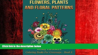 READ book  Flowers, Plants And Floral Patterns (Coloring Books For Grownups) (Volume 3)  BOOK