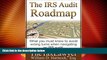 Big Deals  The IRS Audit Roadmap: Avoid Wrong Turns   Successfully Navigate an IRS Audit  Full