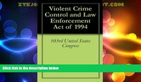 Big Deals  Violent Crime Control and Law Enforcement Act of 1994  Full Read Best Seller