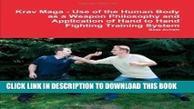 [DOWNLOAD] PDF Krav Maga - Use of the Human Body as a Weapon Philosophy and Application of Hand to