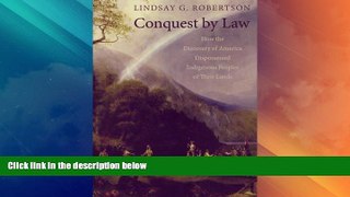 Big Deals  Conquest by Law: How the Discovery of America Dispossessed Indigenous Peoples of Their