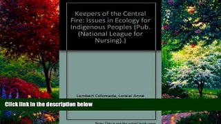 Big Deals  Keepers of the Central Fire Issues in Ecology for Indigenous Peoples: Issues of Health