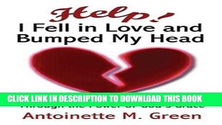 [DOWNLOAD] PDF Help! I Fell in Love and Bumped My Head: Restoration of a Shattered Heart through