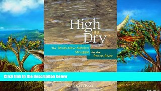 READ NOW  High and Dry: The Texas-New Mexico Struggle for the Pecos River  Premium Ebooks Online