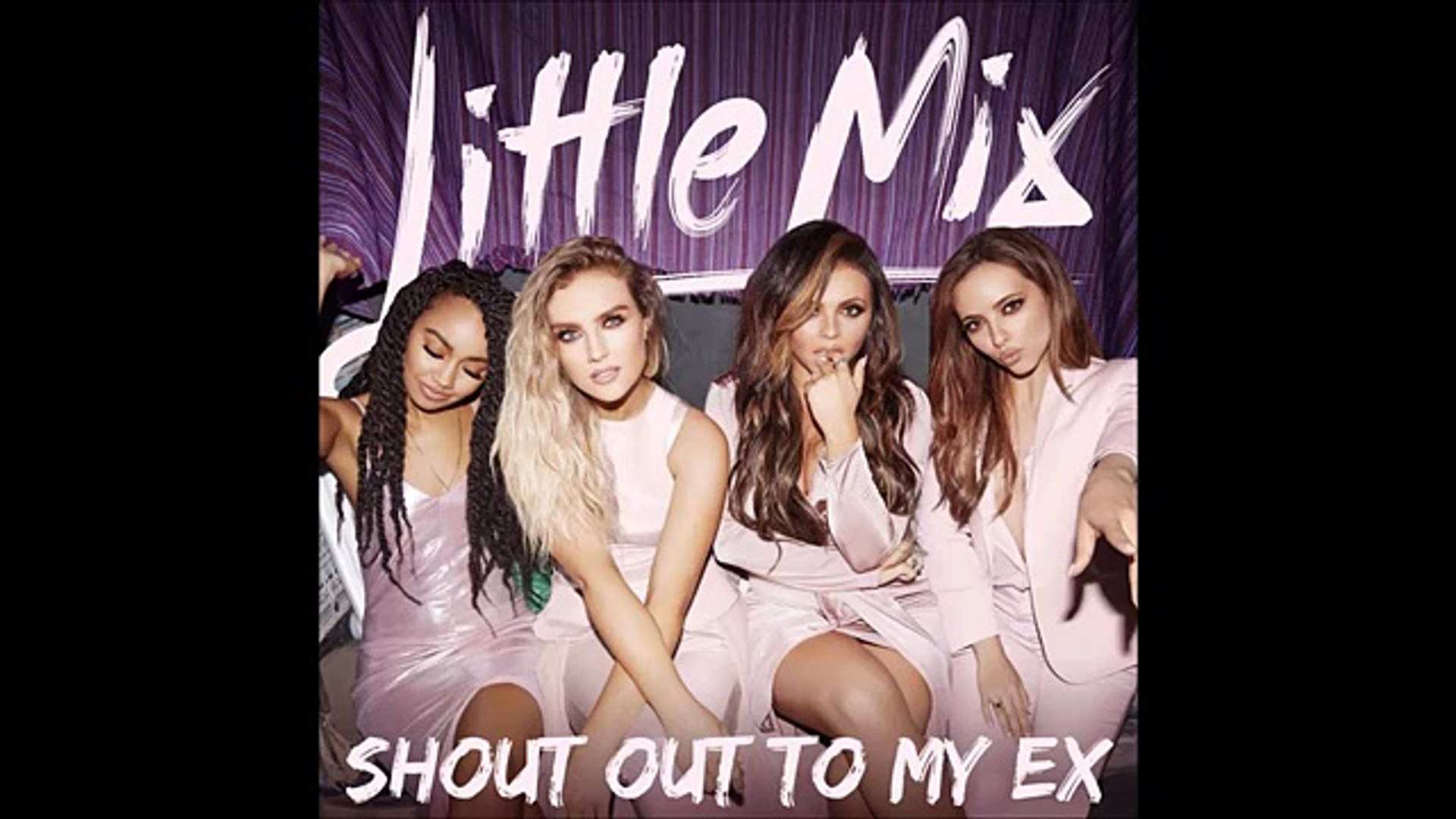 Shout Out To My Ex By Little Mix Instrumental Video Dailymotion