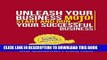 [DOWNLOAD]|[BOOK]} PDF Unleash Your Business MOJO!: Start And Grow Your Successful Business