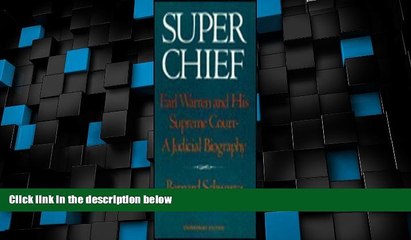 Big Deals  Super Chief: Earl Warren and His Supreme Court- A Judicial Biography  Full Read Most