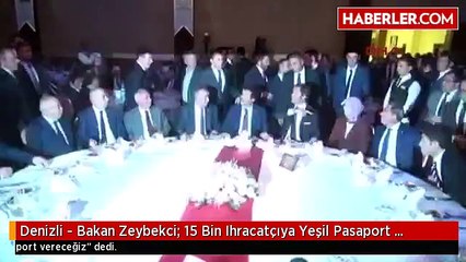 Denizli - Bakan Zeybekci: 15 Bin Ihracatçıya Yeşil Pasaport Verilecek