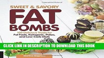 [PDF] Sweet and Savory Fat Bombs: 100 Delicious Treats for Fat Fasts, Ketogenic, Paleo, and