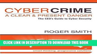 [PDF] CyberCrime - A Clear and Present Danger: The CEO s Guide to Cyber Security Popular Online