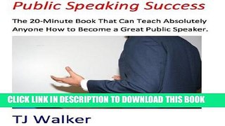 [PDF] Public Speaking Success: The 20-Minute Book That Can Teach Absolutely Anyone How to Become a