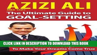 [PDF] The Ultimate Guide To Goal Setting: 8 Powerful Steps To Make Your Dreams Come True Popular
