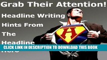 Ebook Grab Their Attention: Secret Tips For Powerful Headlines That Turn Readers Into Buyers (The