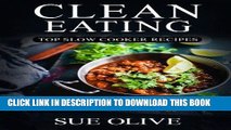 [New] PDF Clean Eating: Top Slow Cooker Recipes: Your Guide to Natural Weight LossÂ© with 230 