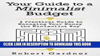 [Free Read] Your Guide to a Minimalist Budget: A Practical Guide to Managing Your Money the