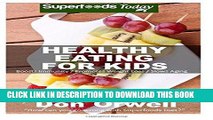 [New] Ebook Healthy Eating For Kids: Over 180 Quick   Easy Gluten Free Low Cholesterol Whole Foods
