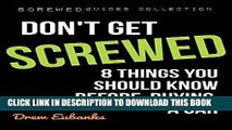 [Free Read] Don t Get Screwed: 8 Things You Should Know Before Buying a Car (Screwed Guide