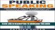 Read Now Public Speaking - Simple Tips To Become A Confident And Successful Public Speaker For