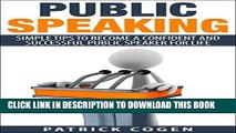 Read Now Public Speaking - Simple Tips To Become A Confident And Successful Public Speaker For