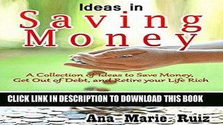 [Free Read] Ideas in Saving Money: A Collection of Ideas to Save Money, Get Out of Debt, and
