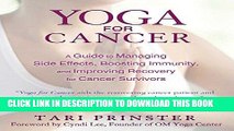 [Read] Ebook Yoga for Cancer: A Guide to Managing Side Effects, Boosting Immunity, and Improving