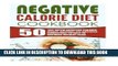 [New] Ebook Negative Calorie Diet Cookbook: 50 Top Rated Negative Calorie Meals-Natural Fat