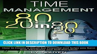 Read Now Time Management: 80/20-in-80/20 - How to Create a Small but Powerful Tool Helps You Have