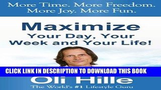 [Free Read] Maximized Living - Maximize Your Day, Your Week and Your Life! Wealth, Motivation,