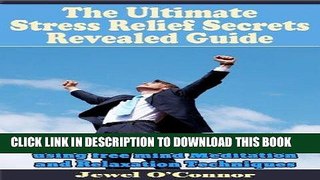 Read Now The Ultimate Stress Relief Secrets Revealed Guide: How to Organize your life, manage time