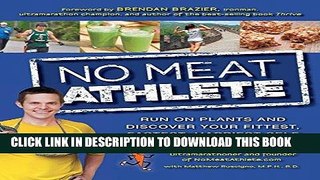 [New] Ebook No Meat Athlete: Run on Plants and Discover Your Fittest, Fastest, Happiest Self Free
