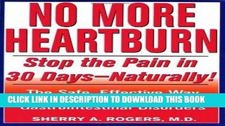[New] Ebook No More Heartburn: Stop the Pain in 30 Days--Naturally! : The Safe, Effective Way to