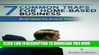 Read Now Seven Common Traps for Home-Based Business - and how to avoid them (Support for