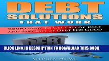 [Free Read] Debt Solutions That Work: Your Guide to Get out of Debt and Stay out of Debt for Good