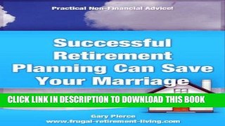 [Free Read] Successful Retirement Planning Can Save Your Marriage (Retiring with GP...practical