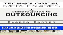 [Read] Ebook Outsourcing: Entrepreneurs: The #1 Guide to Outsourcing! Technological Mercenaries -