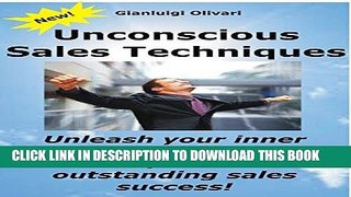 Read Now Unconscious sales techniques: Unleash your inner powerful sales techniques, for an