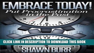 [Read] Ebook Embrace Today! Put Procrastination in the Past (Lifestyle Transformation Series Book