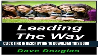 [Read] Ebook Leading the Way - a step by step guide to discovering and building your leadership