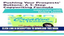 Read Now Creative in Business: Pushing Your Prospects  Buttons: A 5-Step Copywriting Formula -