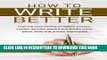 Ebook How to Write Better: Improve your writing of letters, essays, stories, articles, papers and