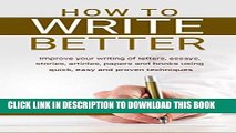 Ebook How to Write Better: Improve your writing of letters, essays, stories, articles, papers and